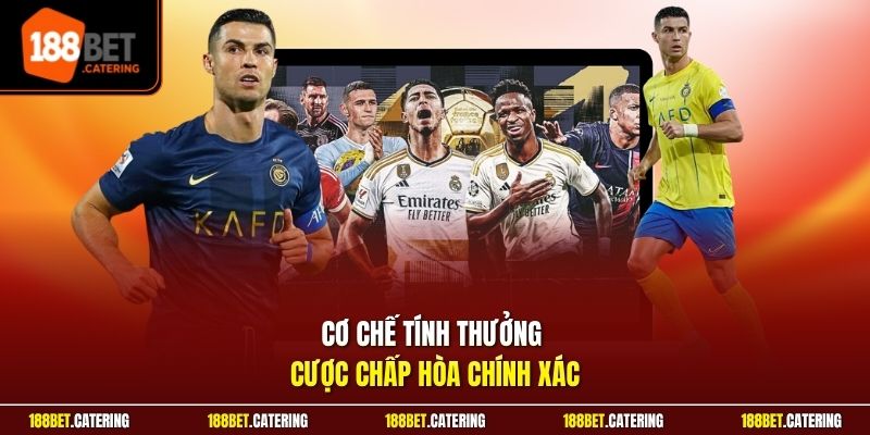 Cơ chế tính thưởng cược chấp hòa chính xác