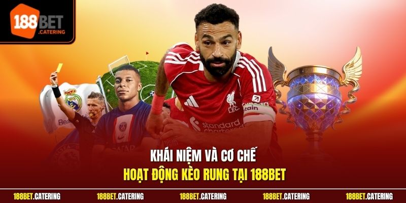 Khái niệm và cơ chế hoạt động kèo rung tại 188BET