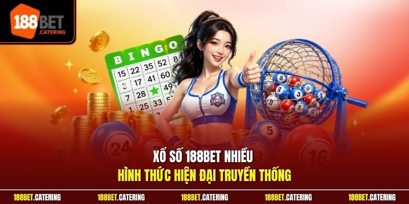 Xổ số 188BET nhiều hình thức hiện đại truyền thống